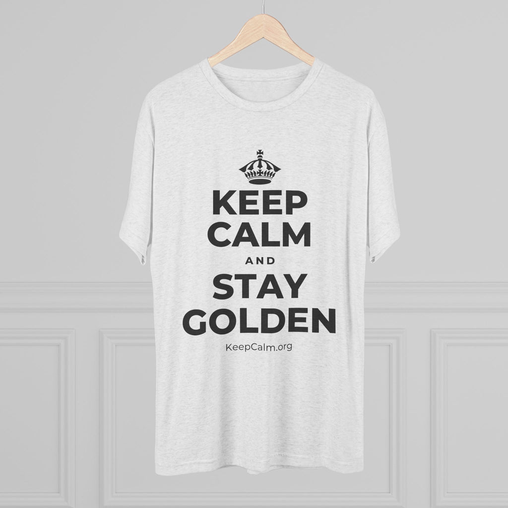 KEEP CALM AND STAY GOLDEN Tri-Blend Tee