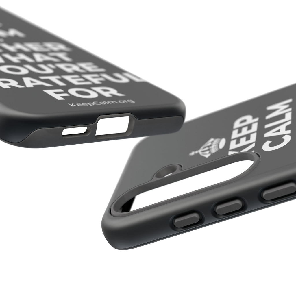 KEEP CALM AND GATHER WHAT YOU'RE GRATEFUL FOR Phone Case (Dark)
