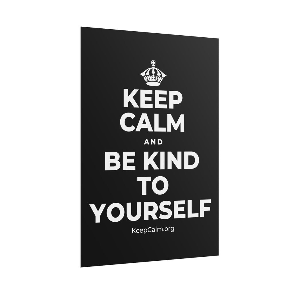 KEEP CALM AND BE KIND TO YOURSELF Poster