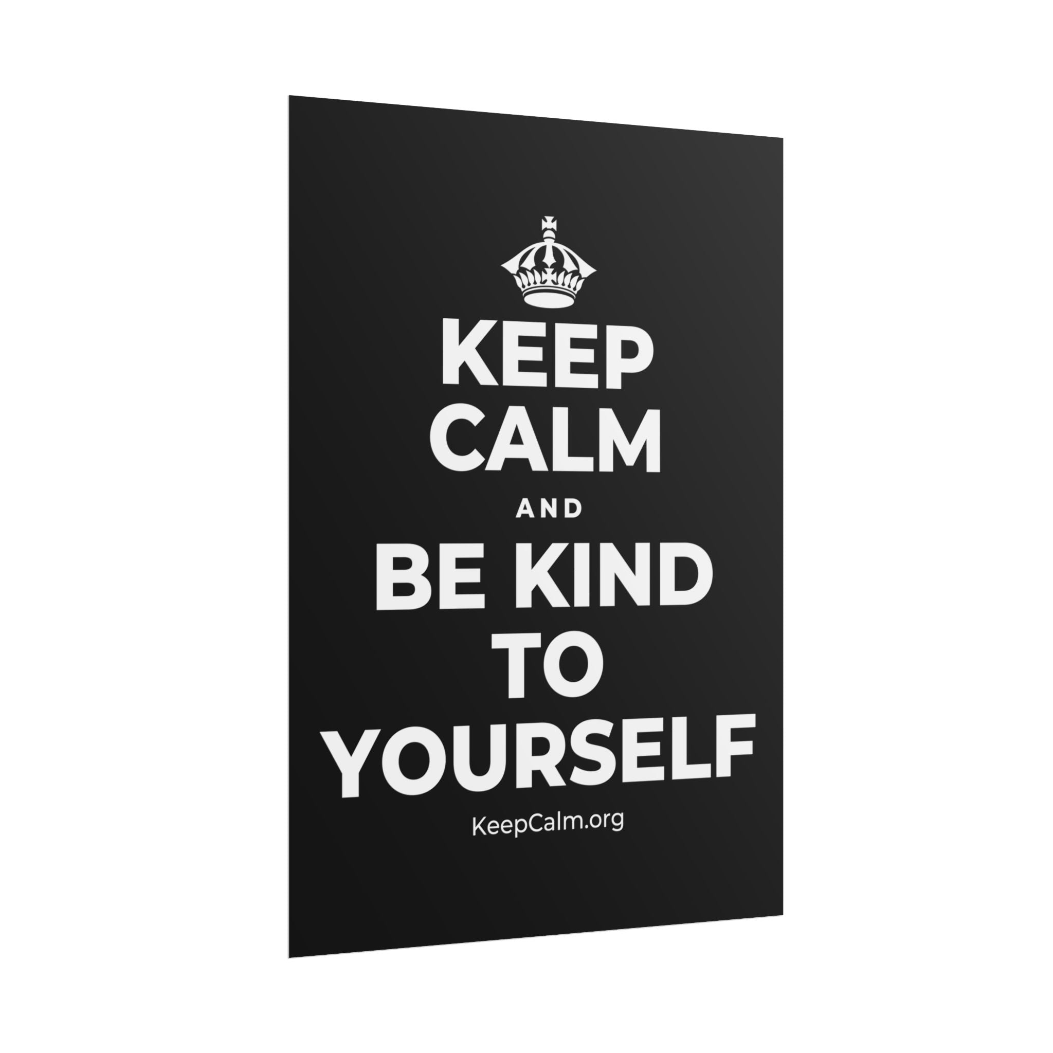 KEEP CALM AND BE KIND TO YOURSELF Poster
