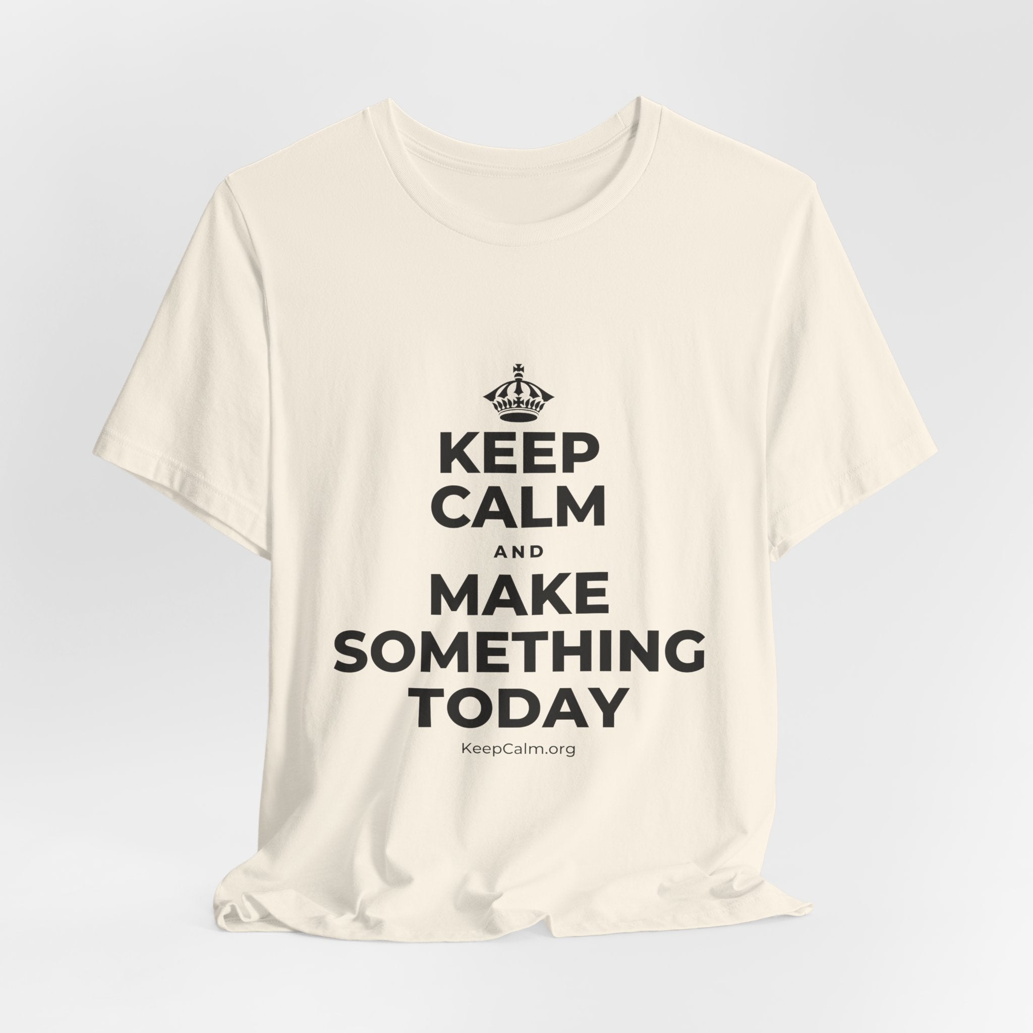 KEEP CALM AND MAKE SOMETHING TODAY T-Shirt (White–Asphalt)