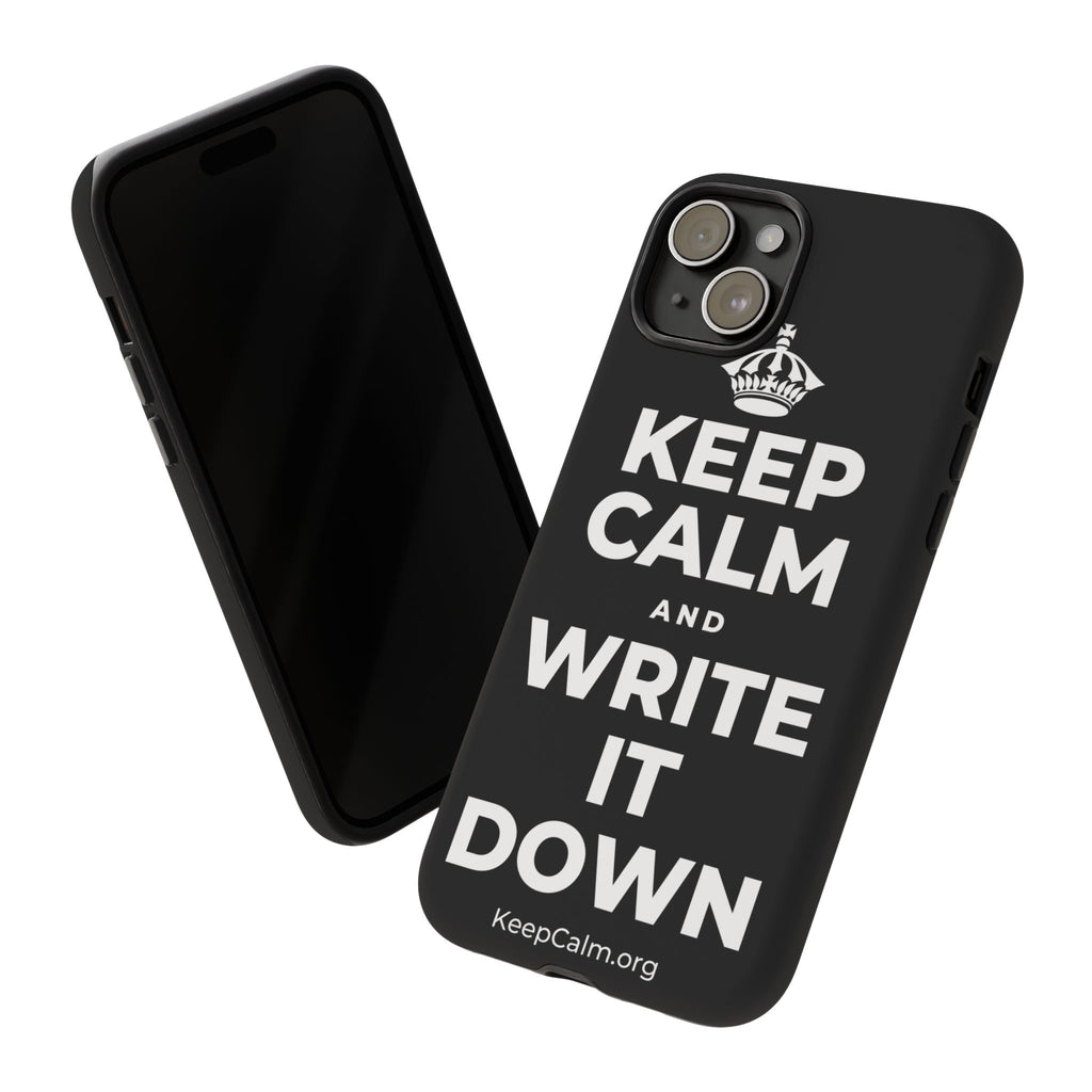 KEEP CALM AND WRITE IT DOWN Phone Case