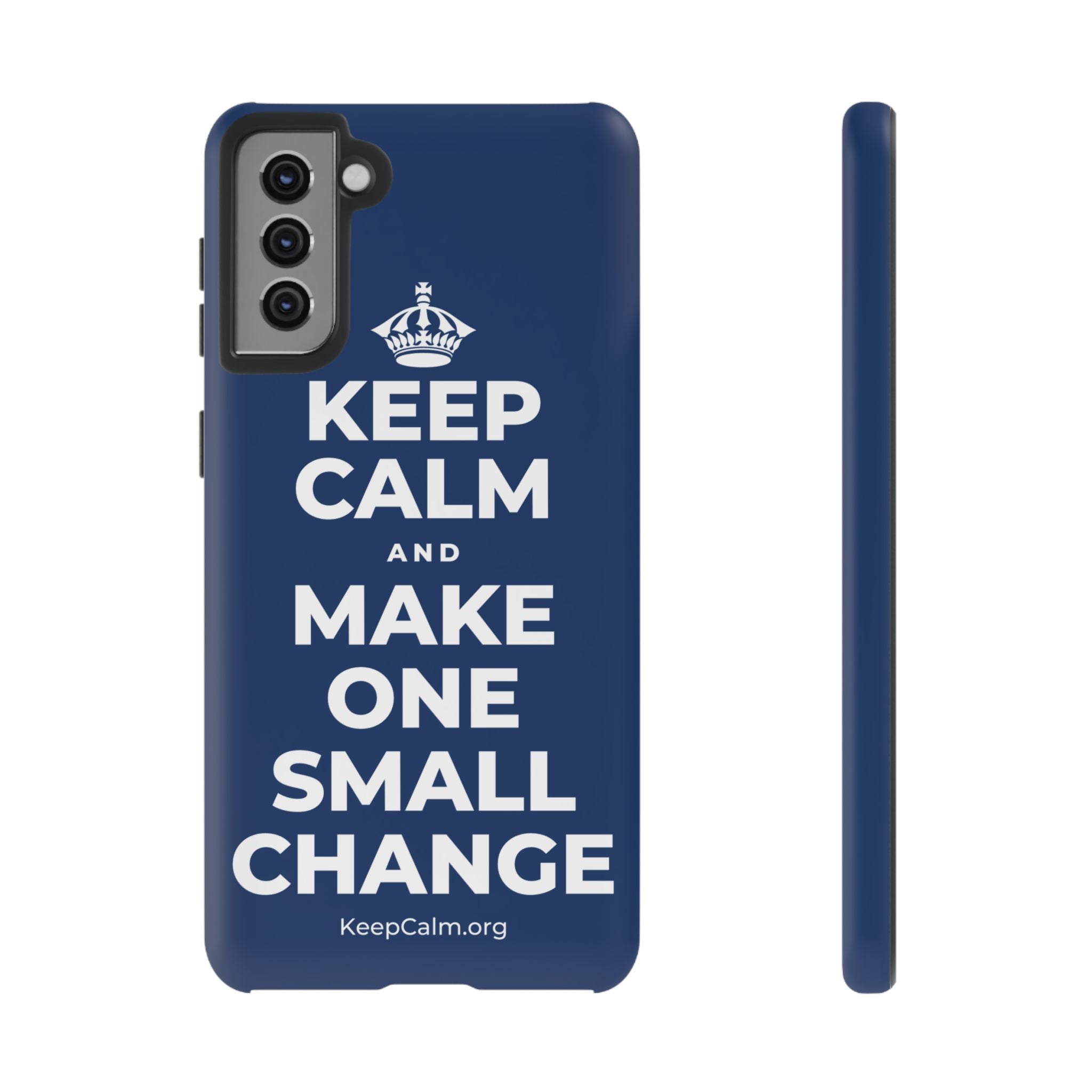 KEEP CALM AND MAKE ONE SMALL CHANGE Phone Case