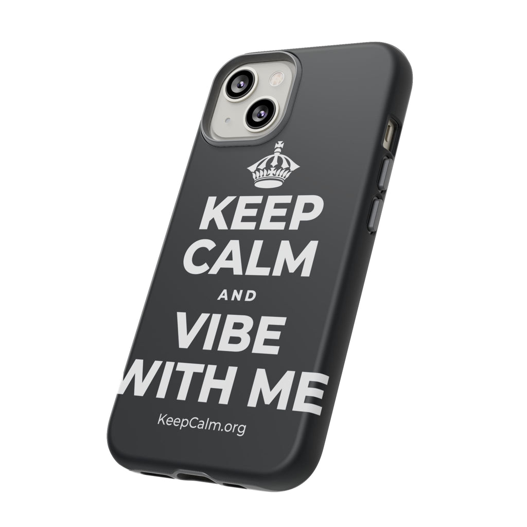 KEEP CALM AND VIBE WITH ME Phone Case (Dark)