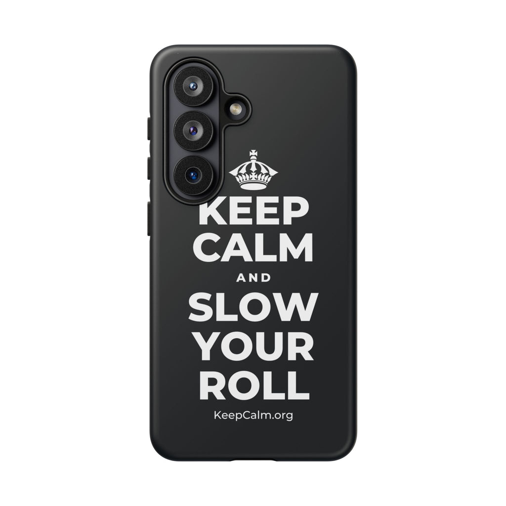 KEEP CALM AND SLOW YOUR ROLL Phone Case (Dark)