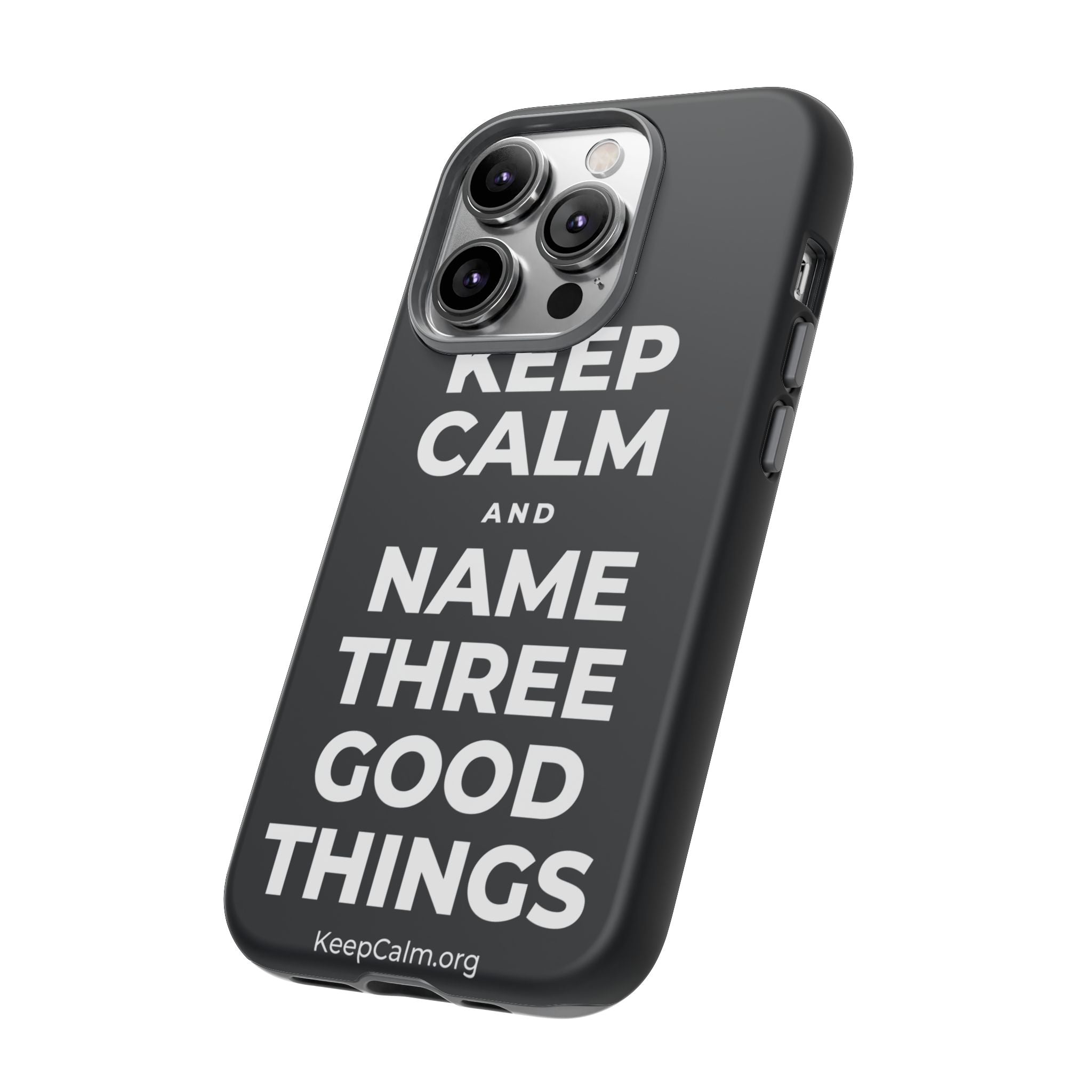 KEEP CALM AND NAME THREE GOOD THINGS Phone Case (Dark)