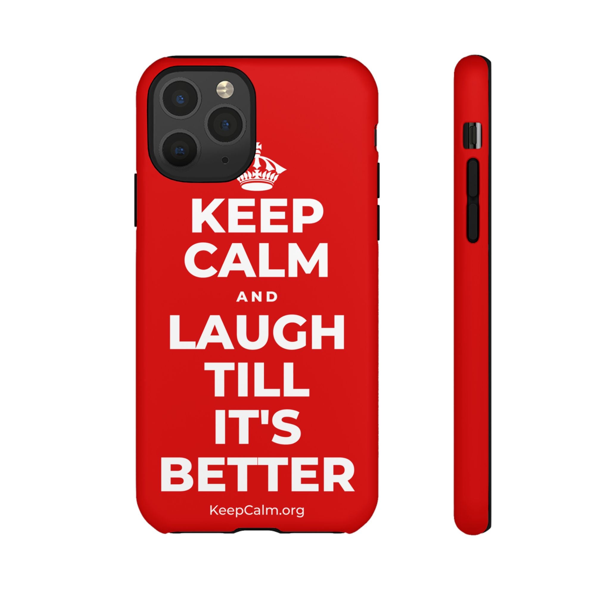 KEEP CALM AND LAUGH TILL IT'S BETTER Phone Case
