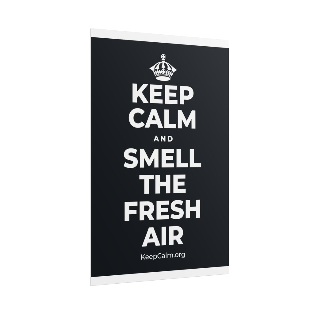KEEP CALM AND SMELL THE FRESH AIR Poster (Dark)