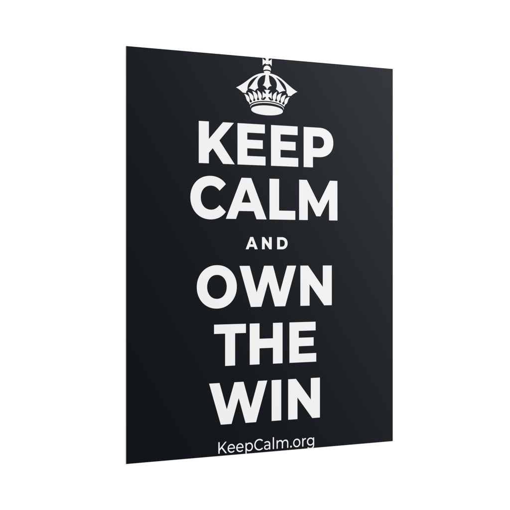 KEEP CALM AND OWN THE WIN Poster (Dark)