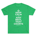 KEEP CALM AND JUST REST, THAT COUNTS Tri-Blend Tee