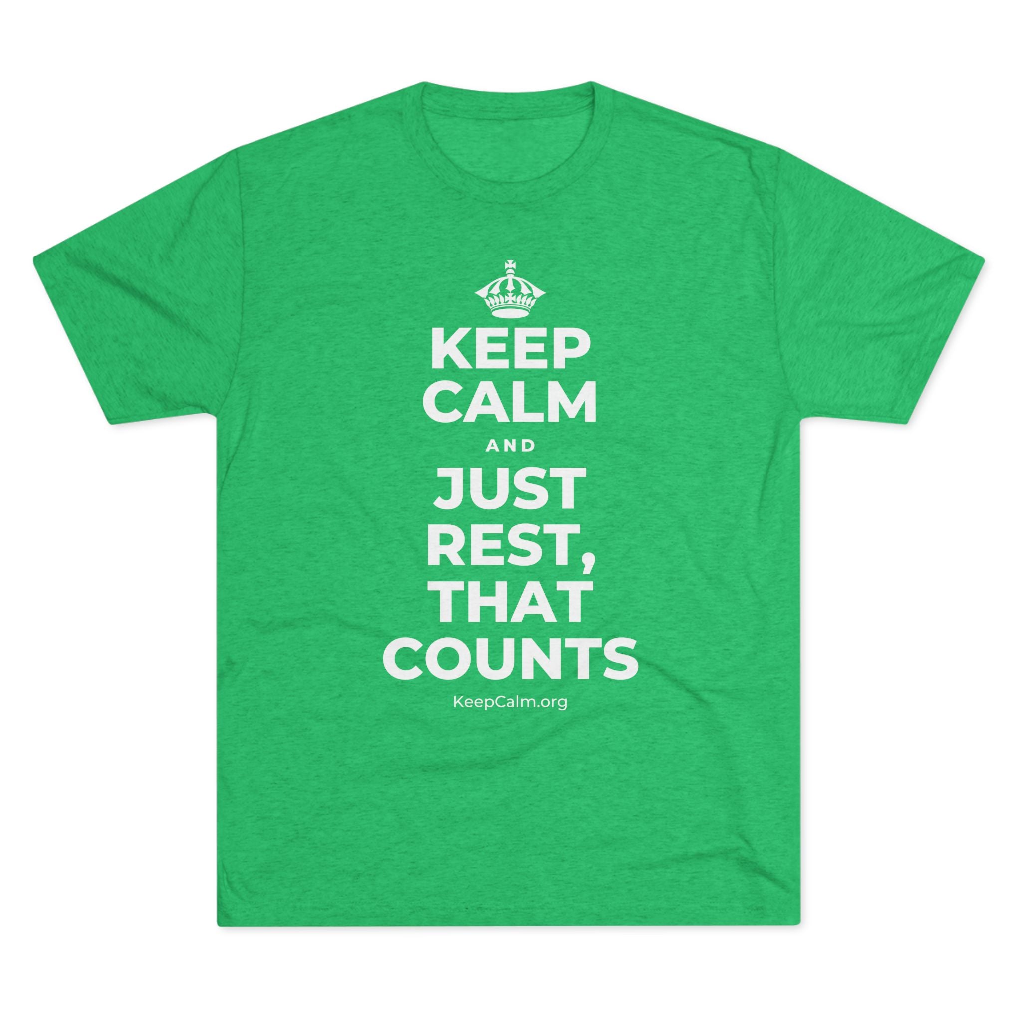 KEEP CALM AND JUST REST, THAT COUNTS Tri-Blend Tee