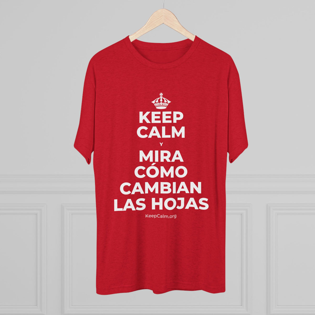 KEEP CALM Y MIRA CÓMO CAMBIAN LAS HOJAS Tri-Blend Tee