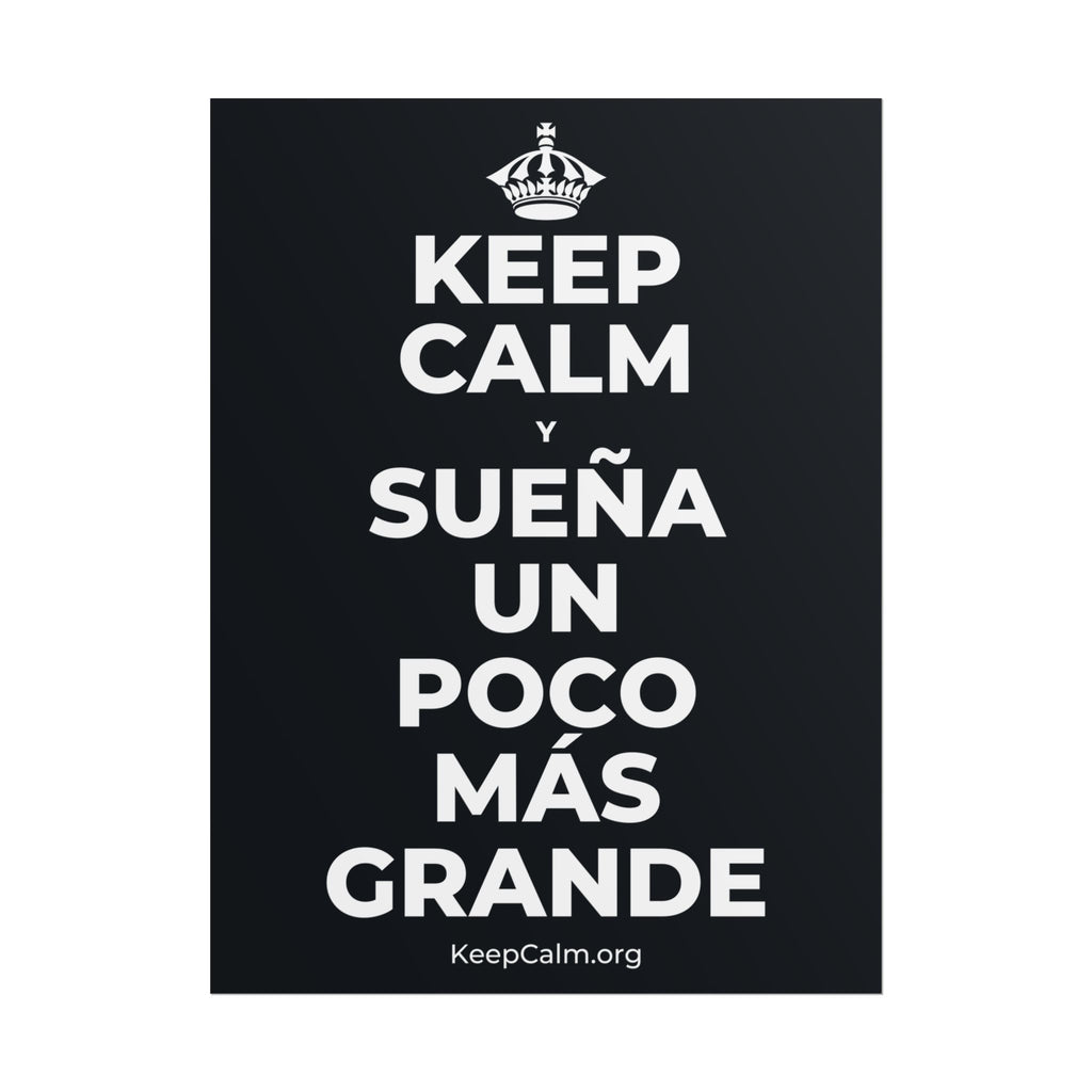 KEEP CALM Y SUEÑA UN POCO MÁS GRANDE Poster (Dark)