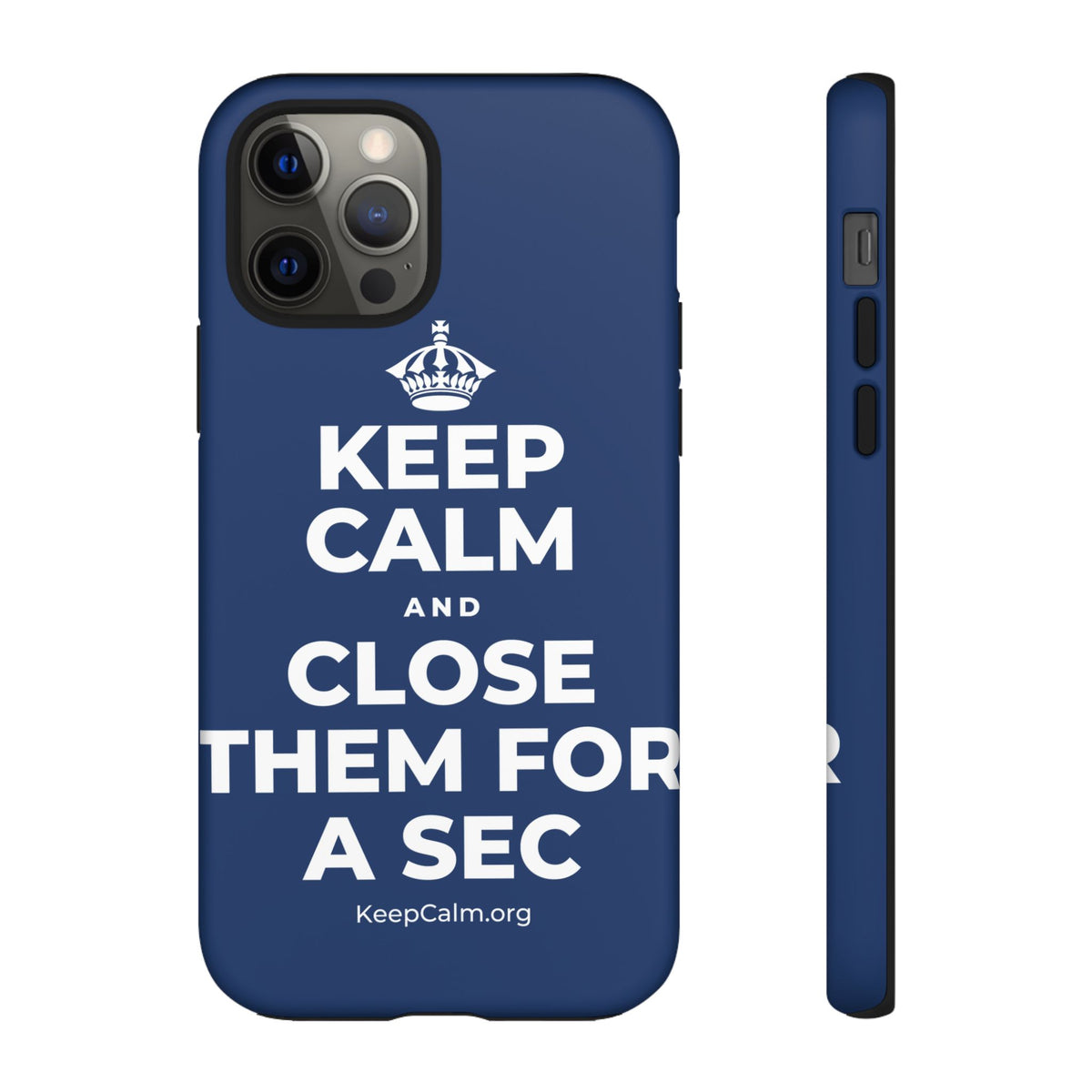 KEEP CALM AND CLOSE THEM FOR A SEC Phone Case