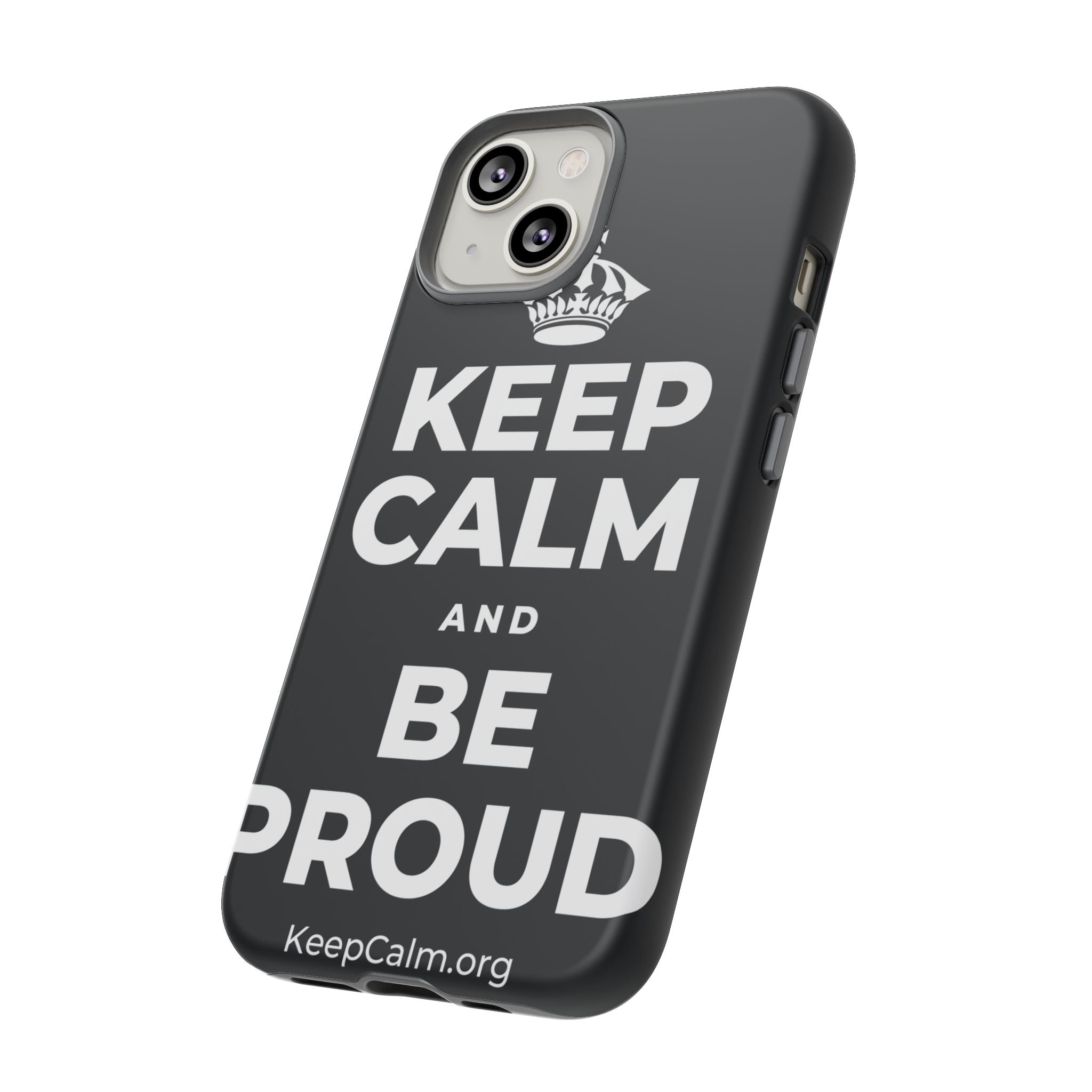 KEEP CALM AND BE PROUD Phone Case (Dark)