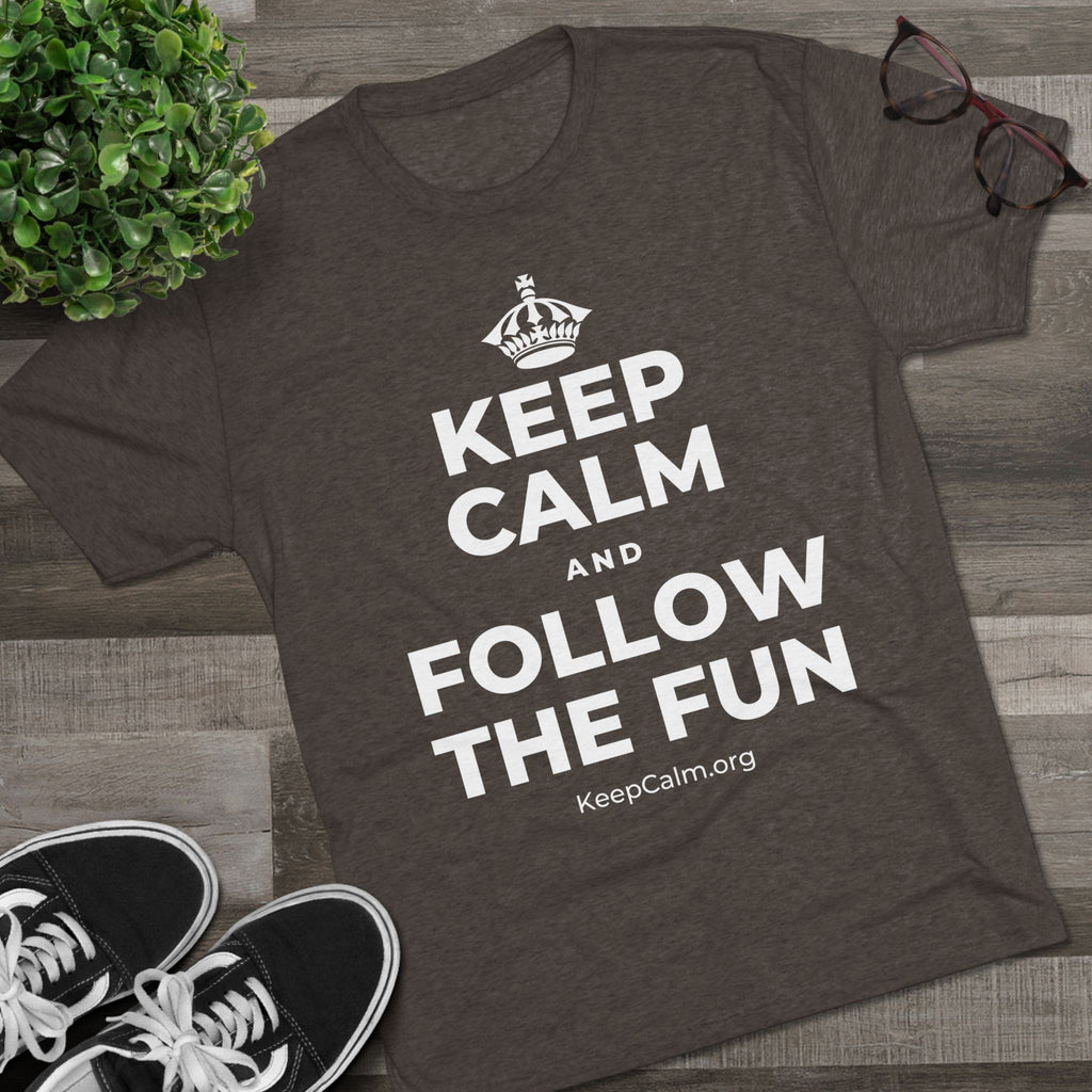 KEEP CALM AND FOLLOW THE FUN Tri-Blend Tee