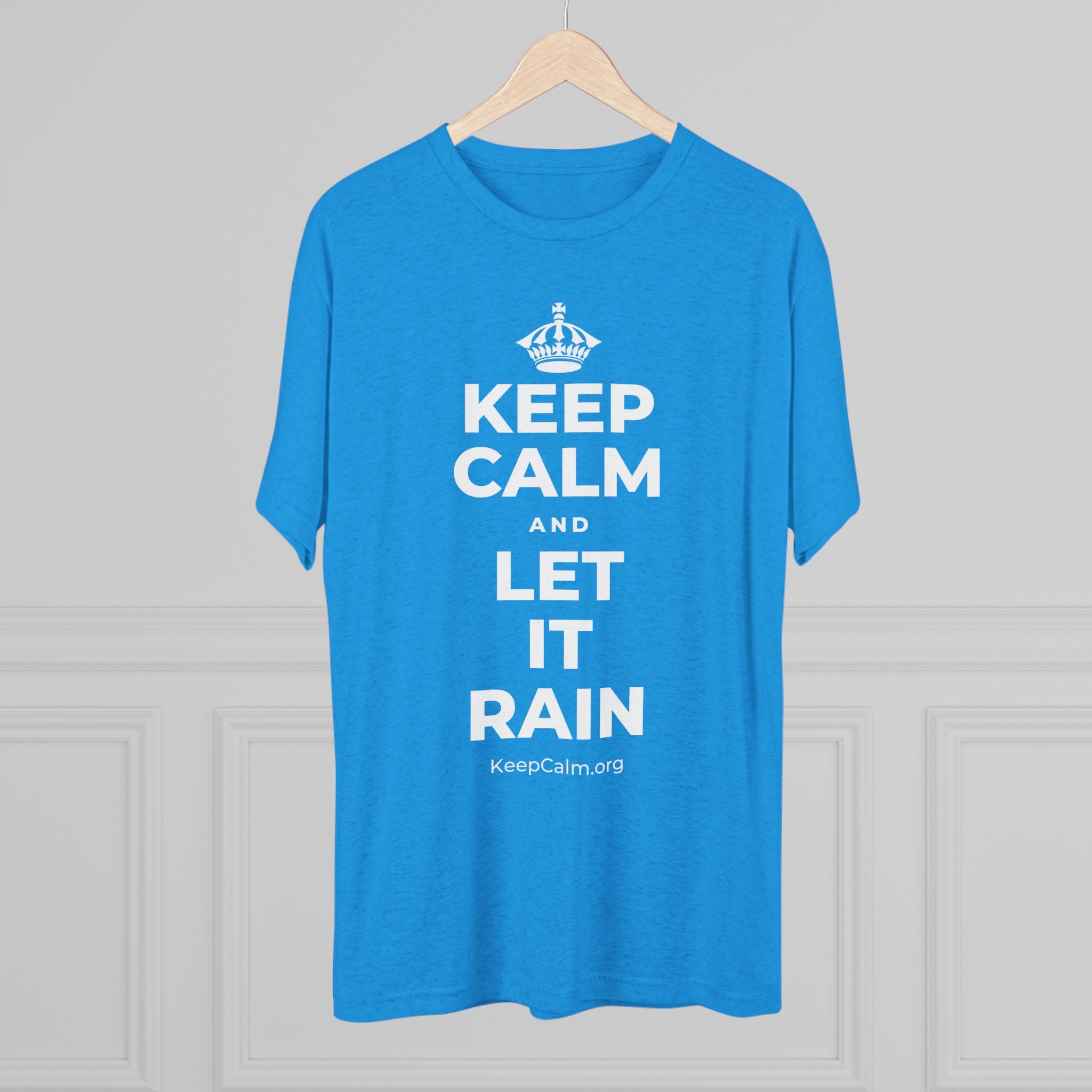 KEEP CALM AND LET IT RAIN Tri-Blend Tee