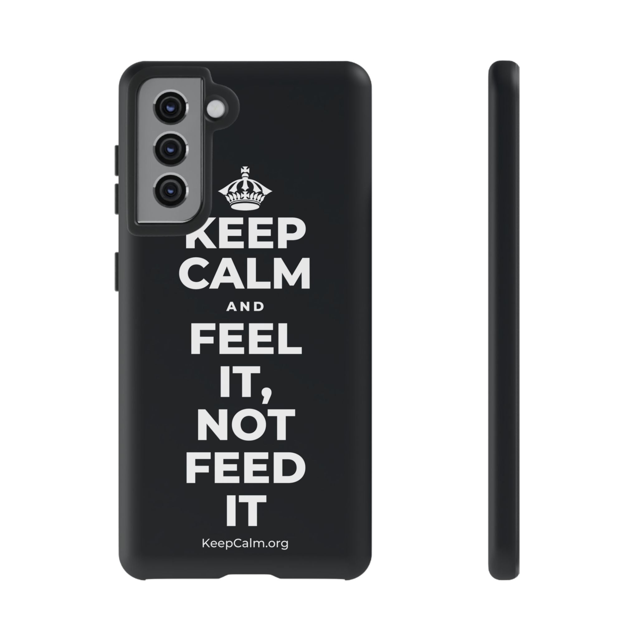 KEEP CALM AND FEEL IT, NOT FEED IT Phone Case (Dark)