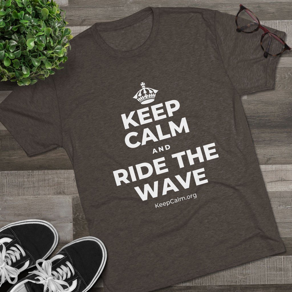 KEEP CALM AND RIDE THE WAVE Tri-Blend Tee