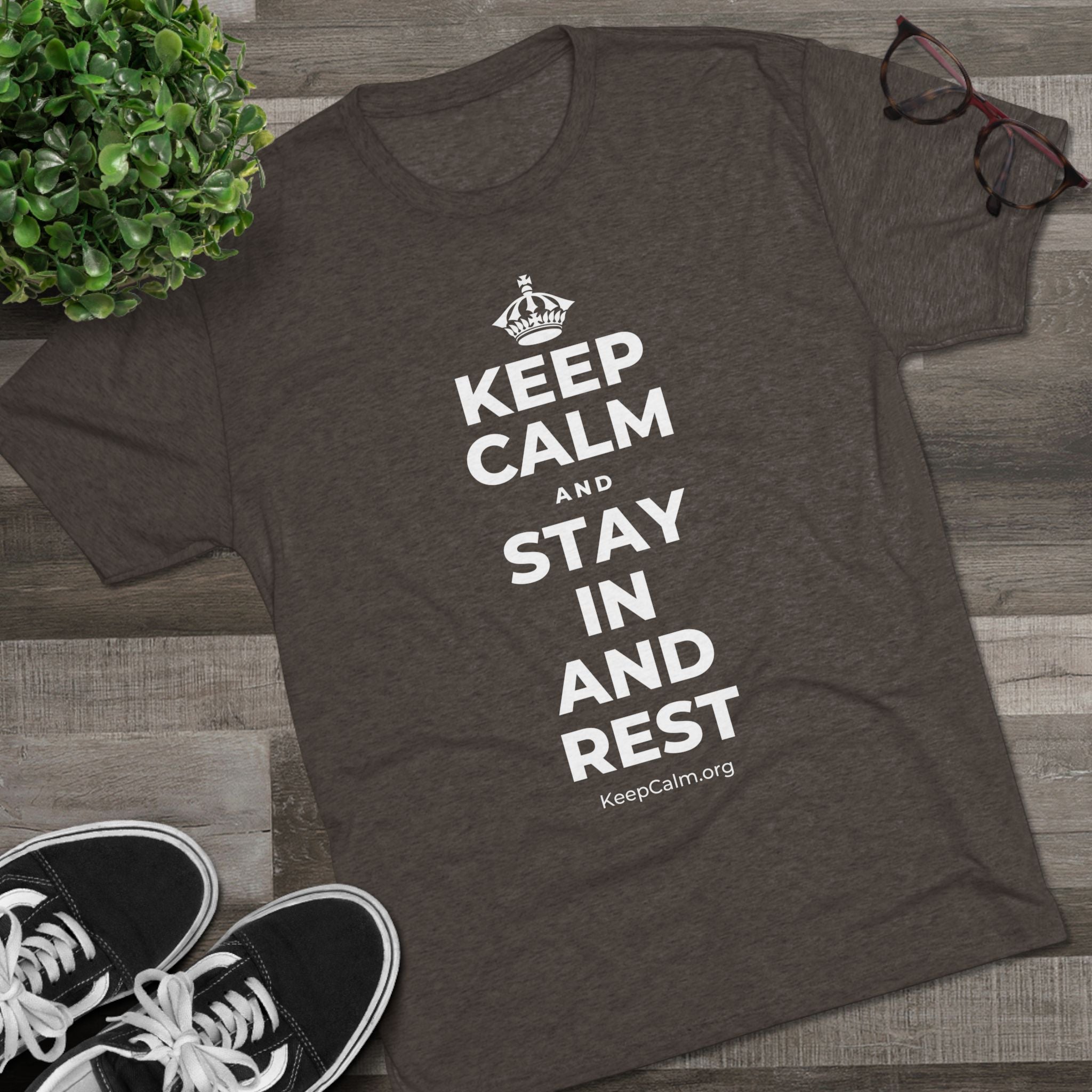 KEEP CALM AND STAY IN AND REST Tri-Blend Tee