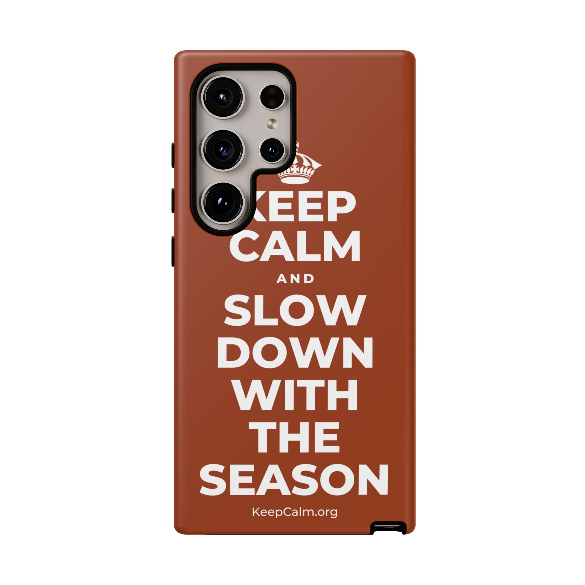 KEEP CALM AND SLOW DOWN WITH THE SEASON Phone Case
