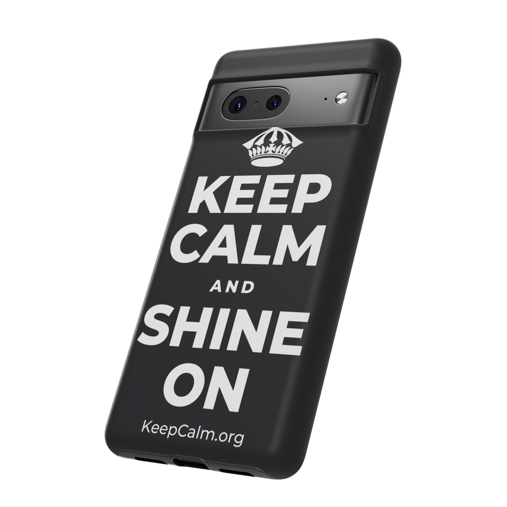 KEEP CALM AND SHINE ON Phone Case (Dark)