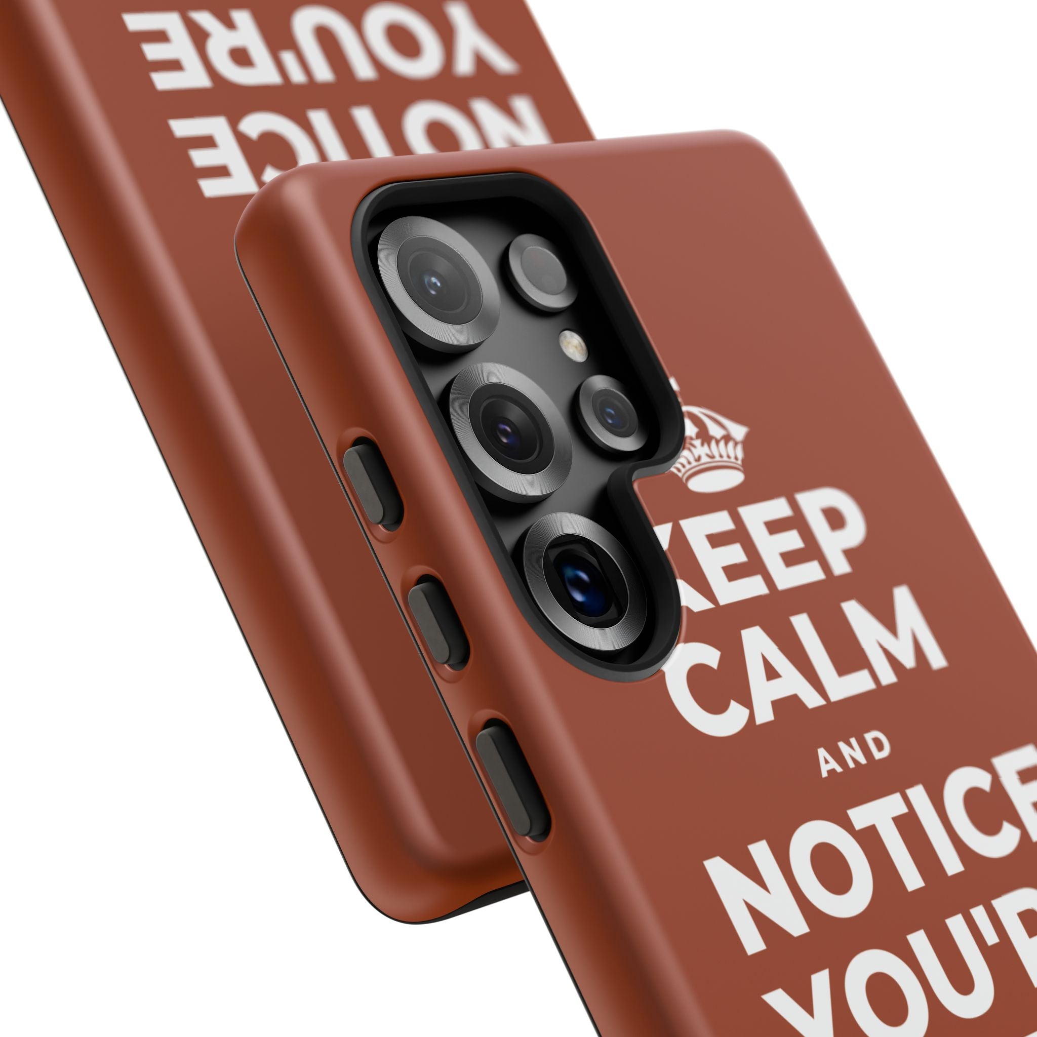 KEEP CALM AND NOTICE YOU'RE SAFE RIGHT NOW Phone Case