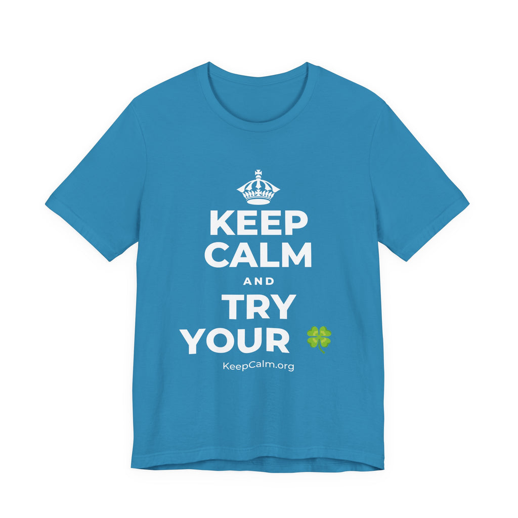 KEEP CALM AND TRY YOUR 🍀 T-Shirt (White–Asphalt)