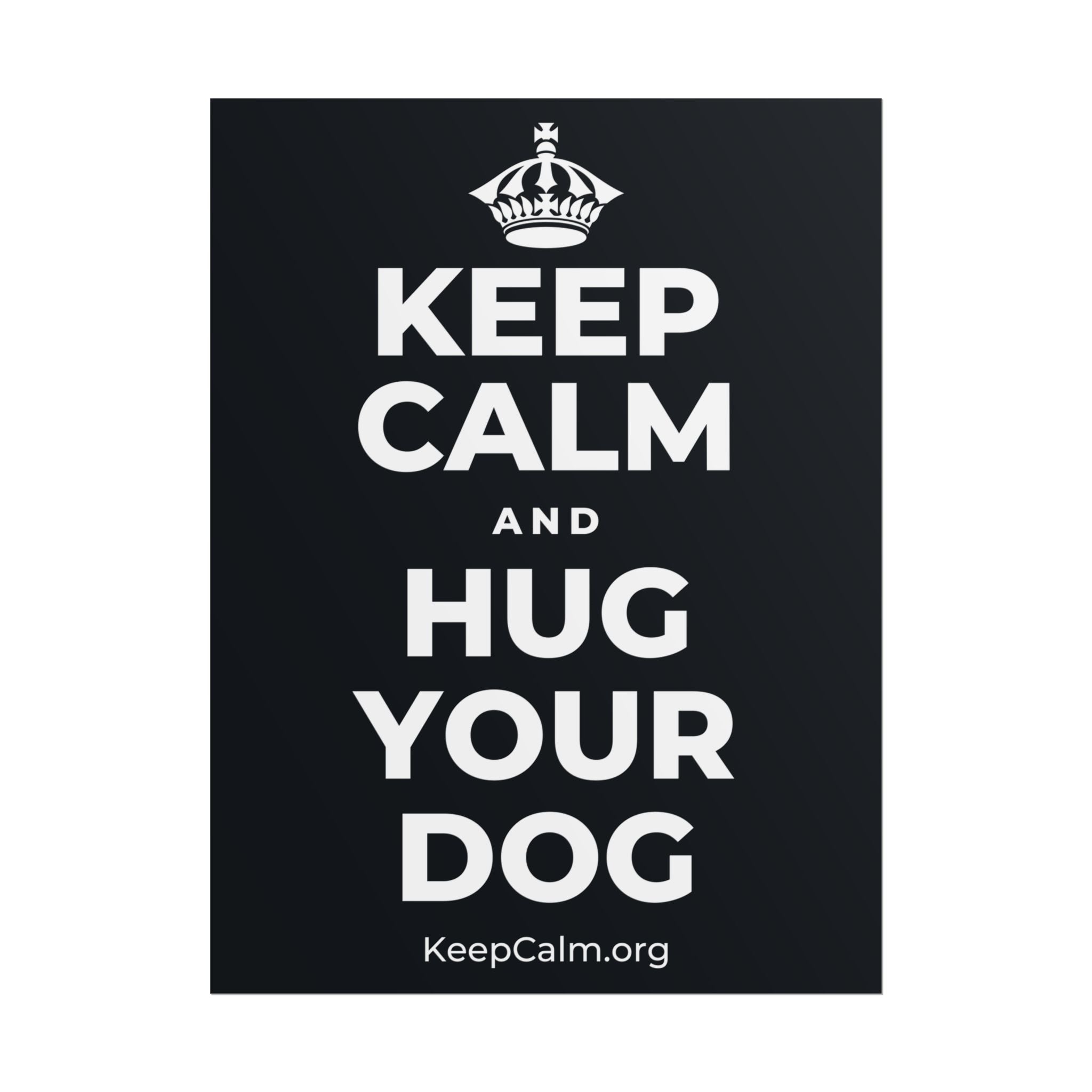 KEEP CALM AND HUG YOUR DOG Poster (Dark)