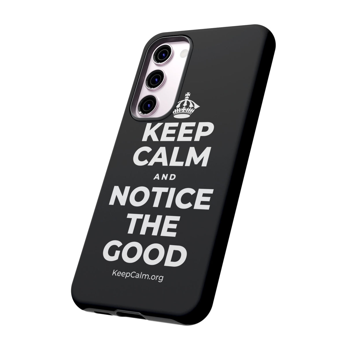 KEEP CALM AND NOTICE THE GOOD Phone Case