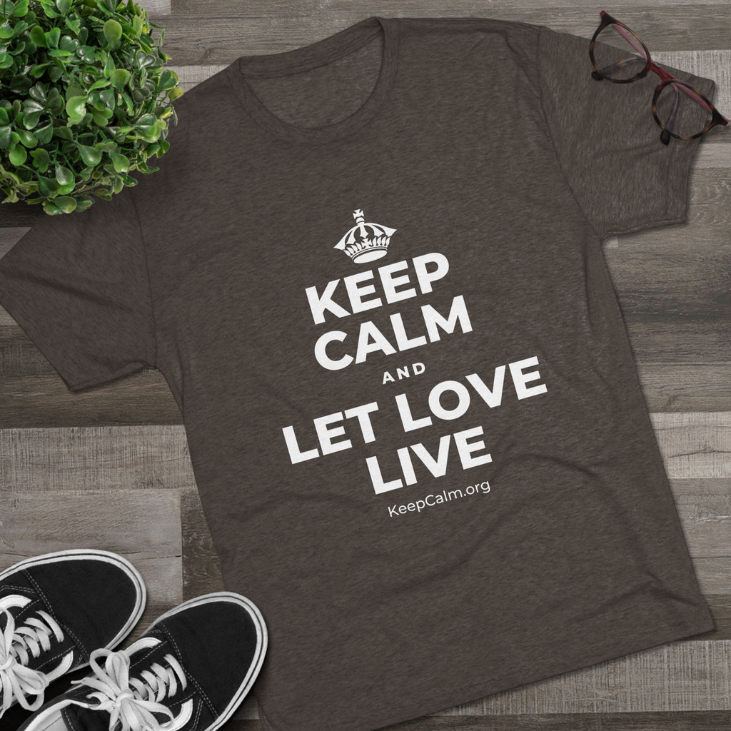 KEEP CALM AND LET LOVE LIVE Tri-Blend Tee