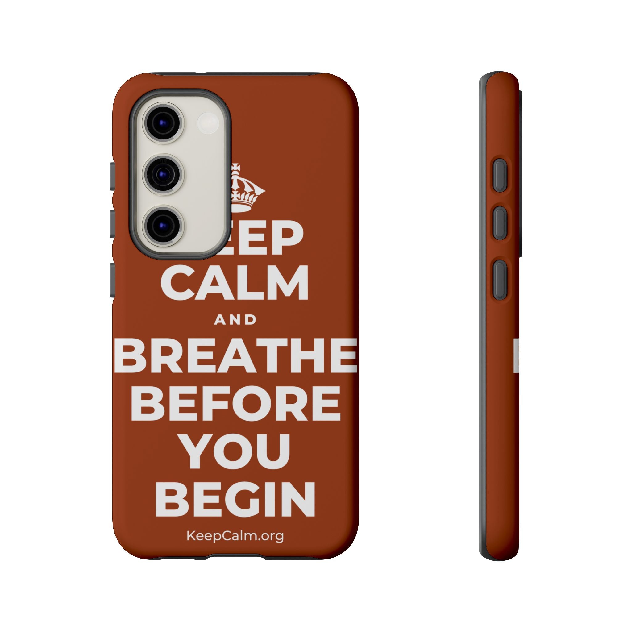 KEEP CALM AND BREATHE BEFORE YOU BEGIN Phone Case