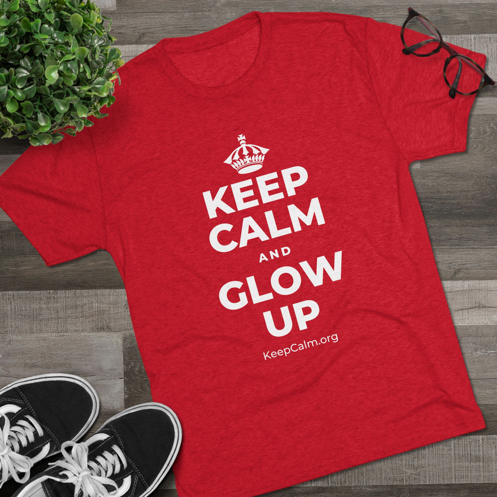 KEEP CALM AND GLOW UP Tri-Blend Tee