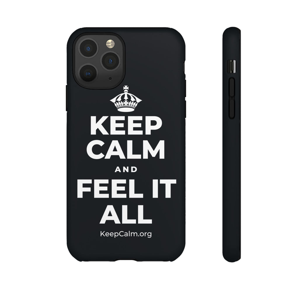 KEEP CALM AND FEEL IT ALL Phone Case (Dark)