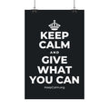 KEEP CALM AND GIVE WHAT YOU CAN Satin Poster (Dark)