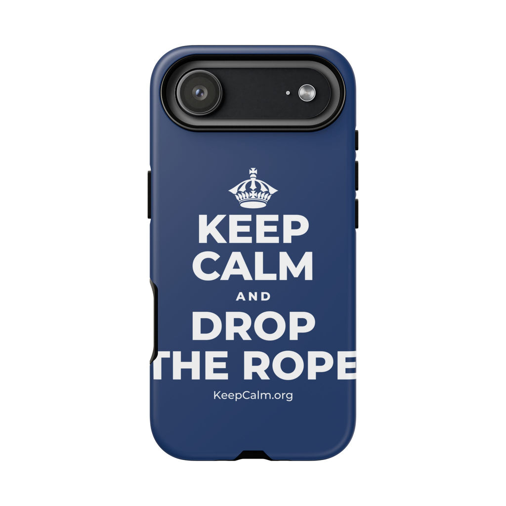 KEEP CALM AND DROP THE ROPE Phone Case