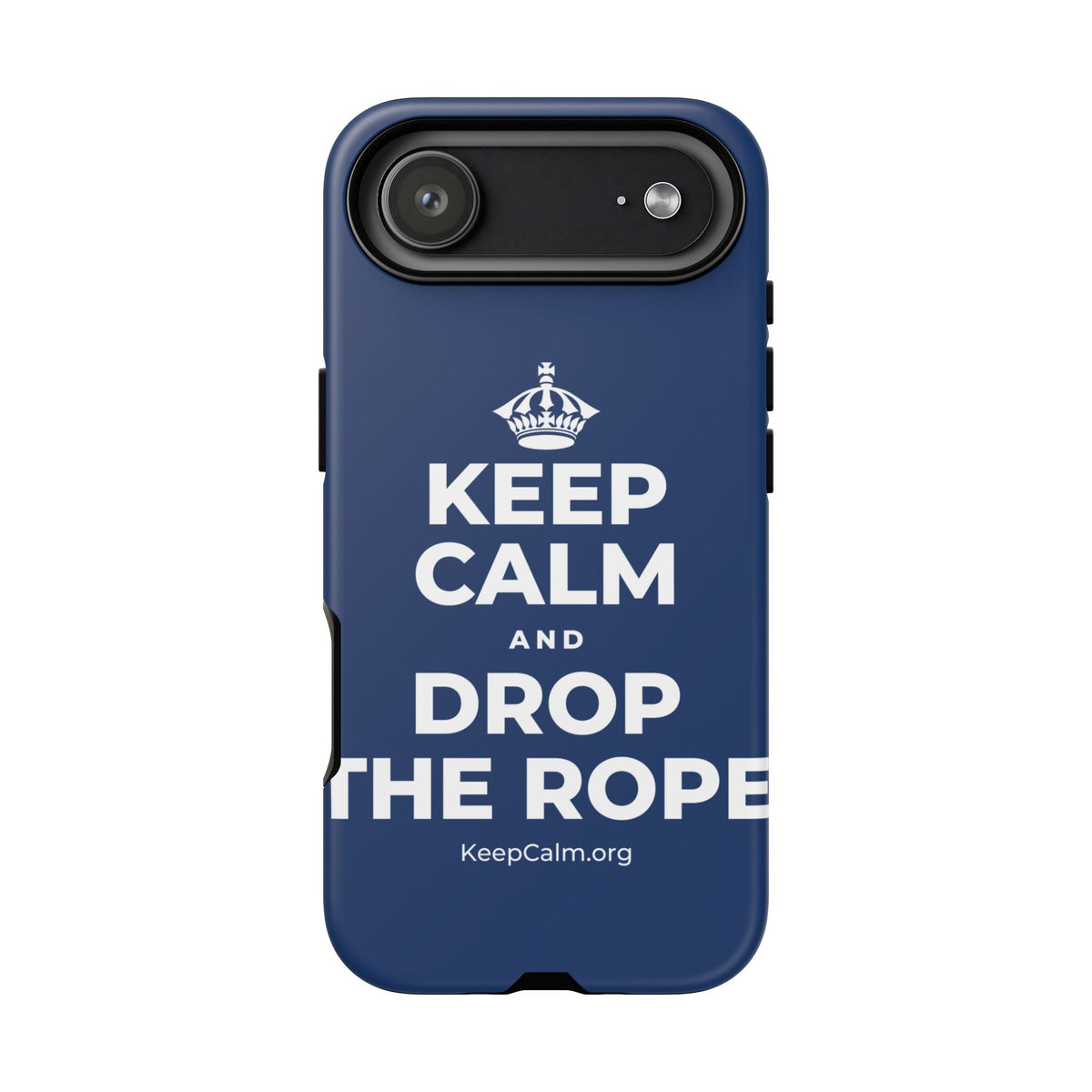 KEEP CALM AND DROP THE ROPE Phone Case