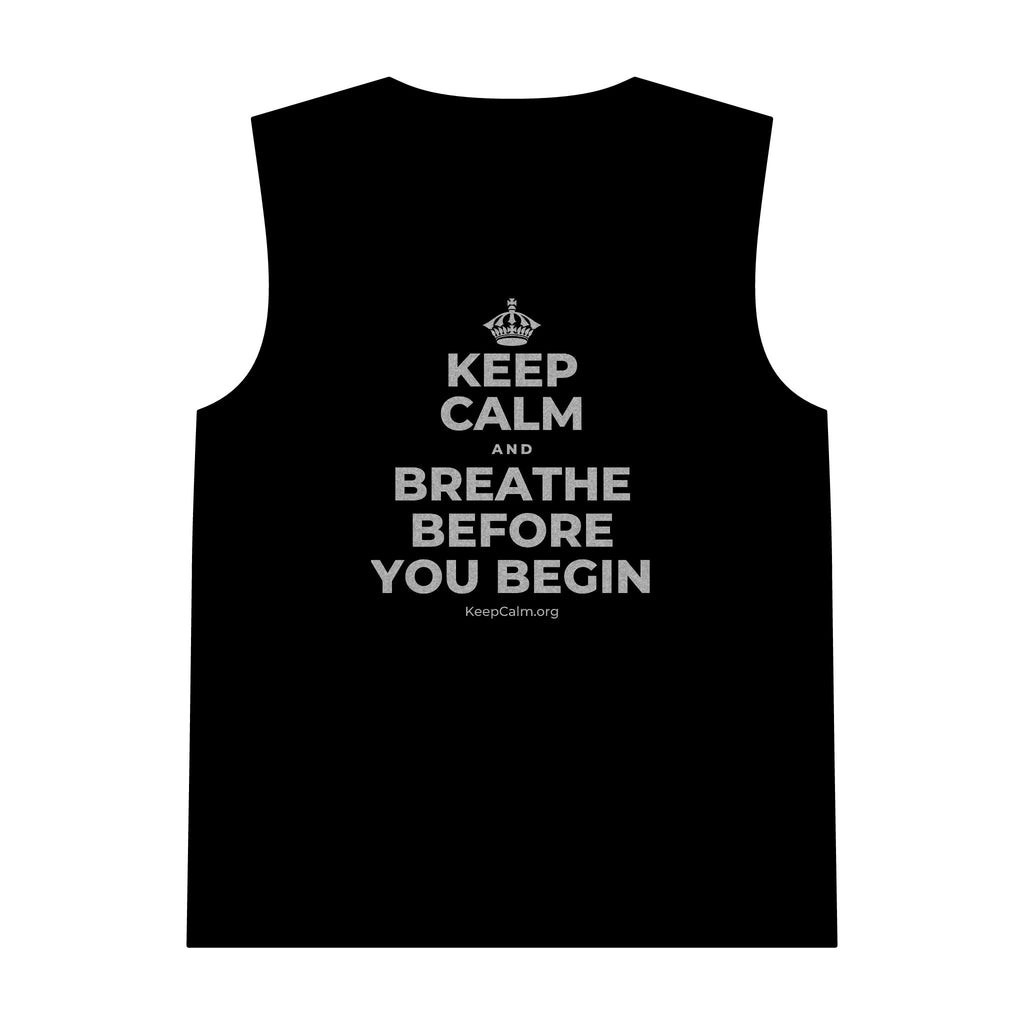 KEEP CALM AND BREATHE BEFORE YOU BEGIN Tank Top