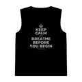 KEEP CALM AND BREATHE BEFORE YOU BEGIN Tank Top