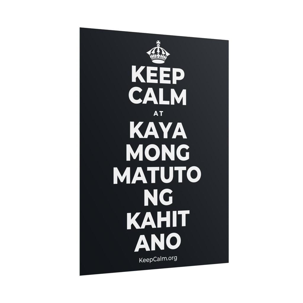 KEEP CALM AT KAYA MONG MATUTO NG KAHIT ANO Poster (Dark)