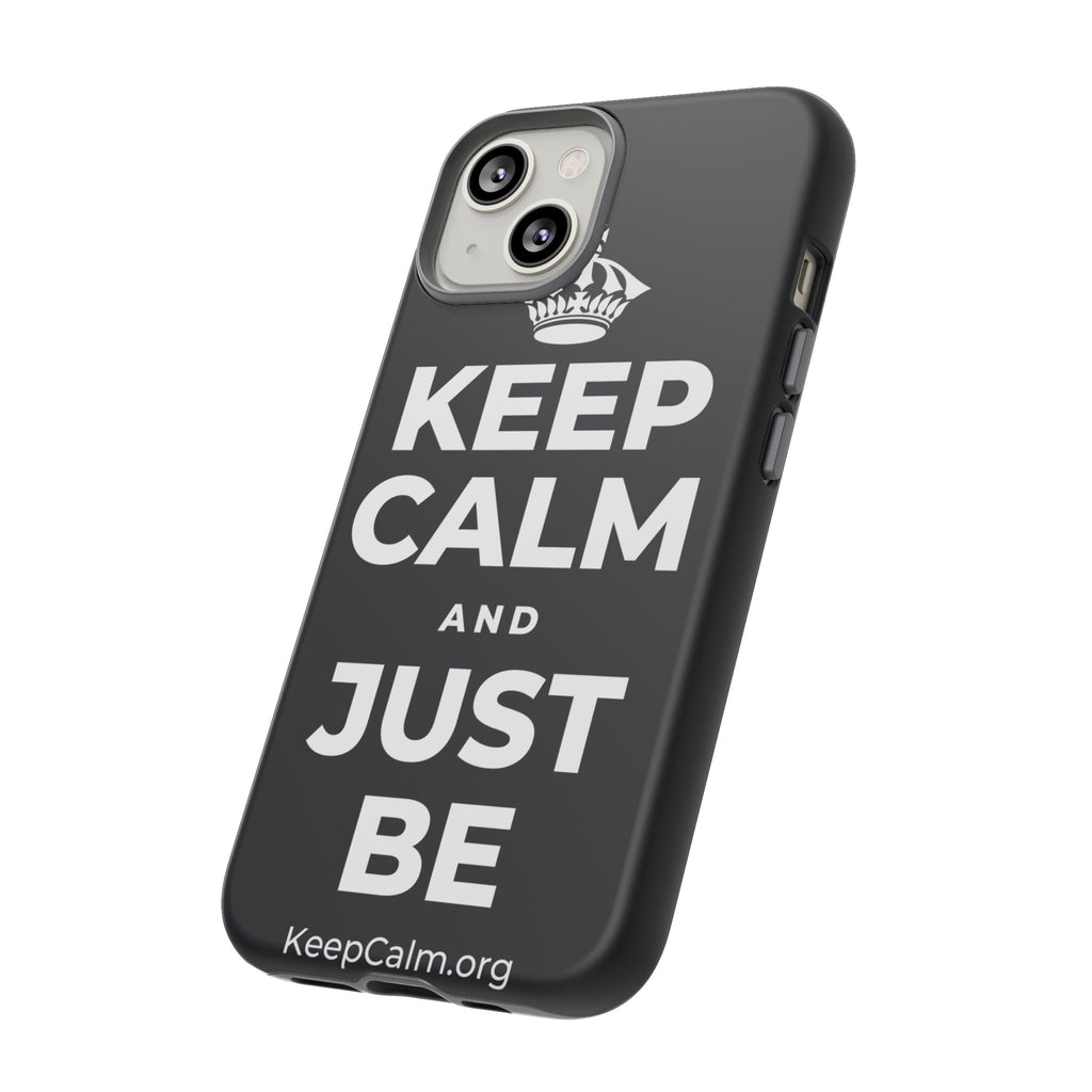 KEEP CALM AND JUST BE Phone Case (Dark)