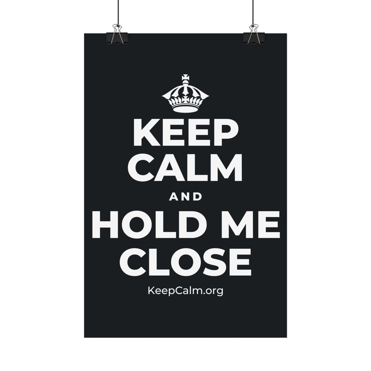 KEEP CALM AND HOLD ME CLOSE Satin Poster (Dark)