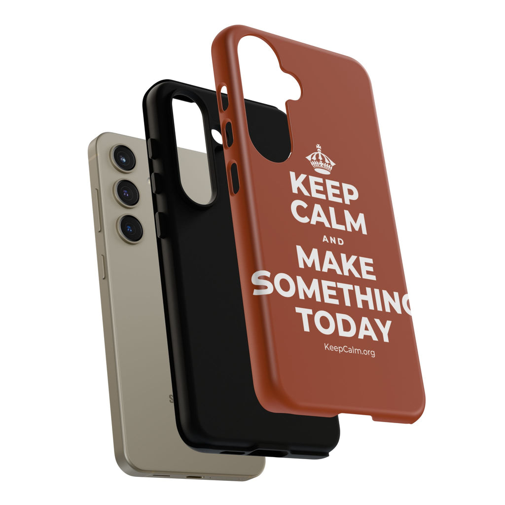 KEEP CALM AND MAKE SOMETHING TODAY Phone Case