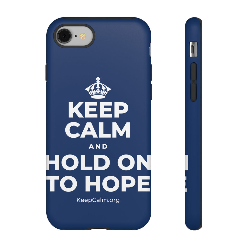 KEEP CALM AND HOLD ON TO HOPE Phone Case