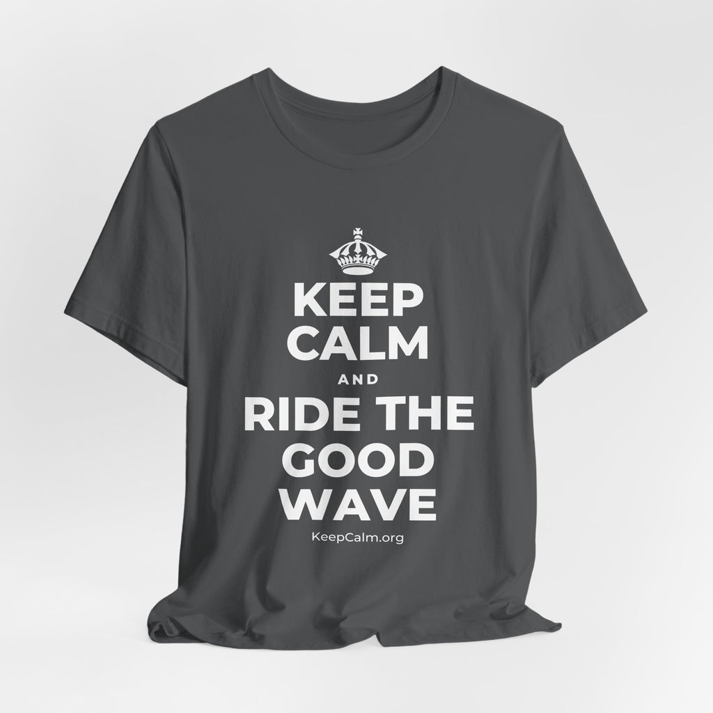 KEEP CALM AND RIDE THE GOOD WAVE T-Shirt (White–Asphalt)