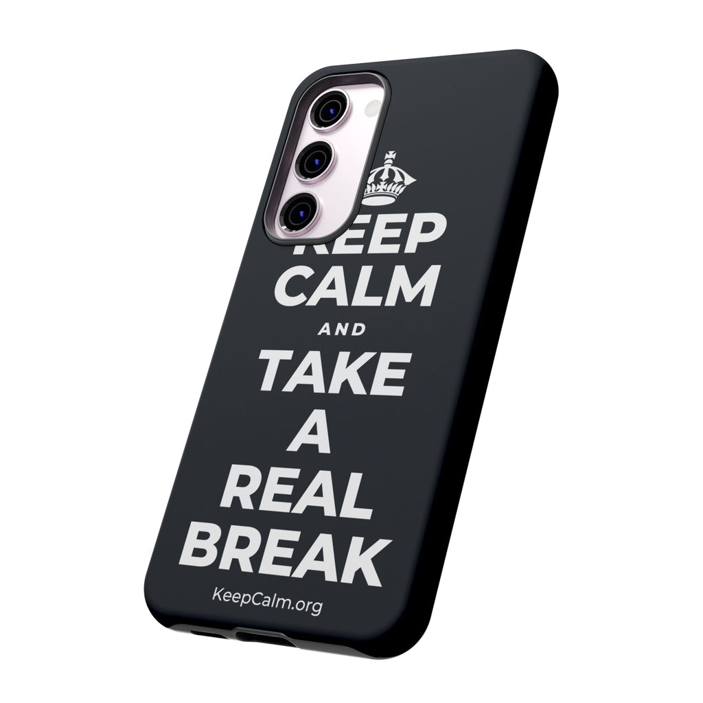 KEEP CALM AND TAKE A REAL BREAK Phone Case (Dark)