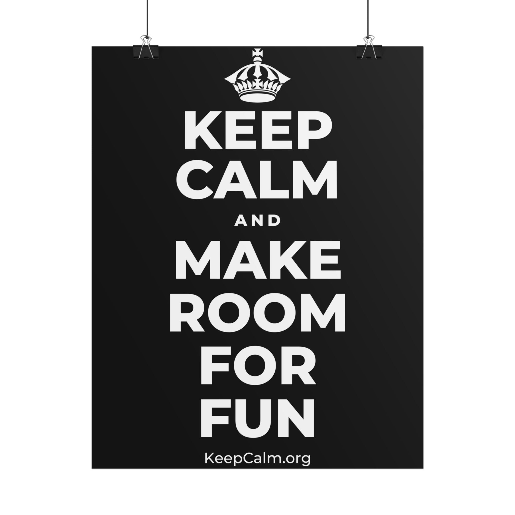 KEEP CALM AND MAKE ROOM FOR FUN Poster