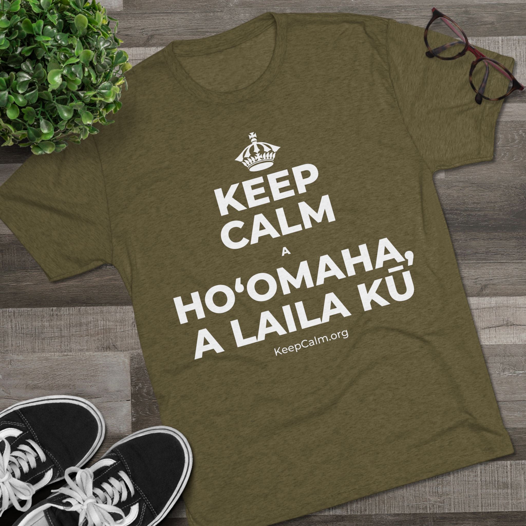 KEEP CALM A HOʻOMAHA, A LAILA KŪ Tri-Blend Tee