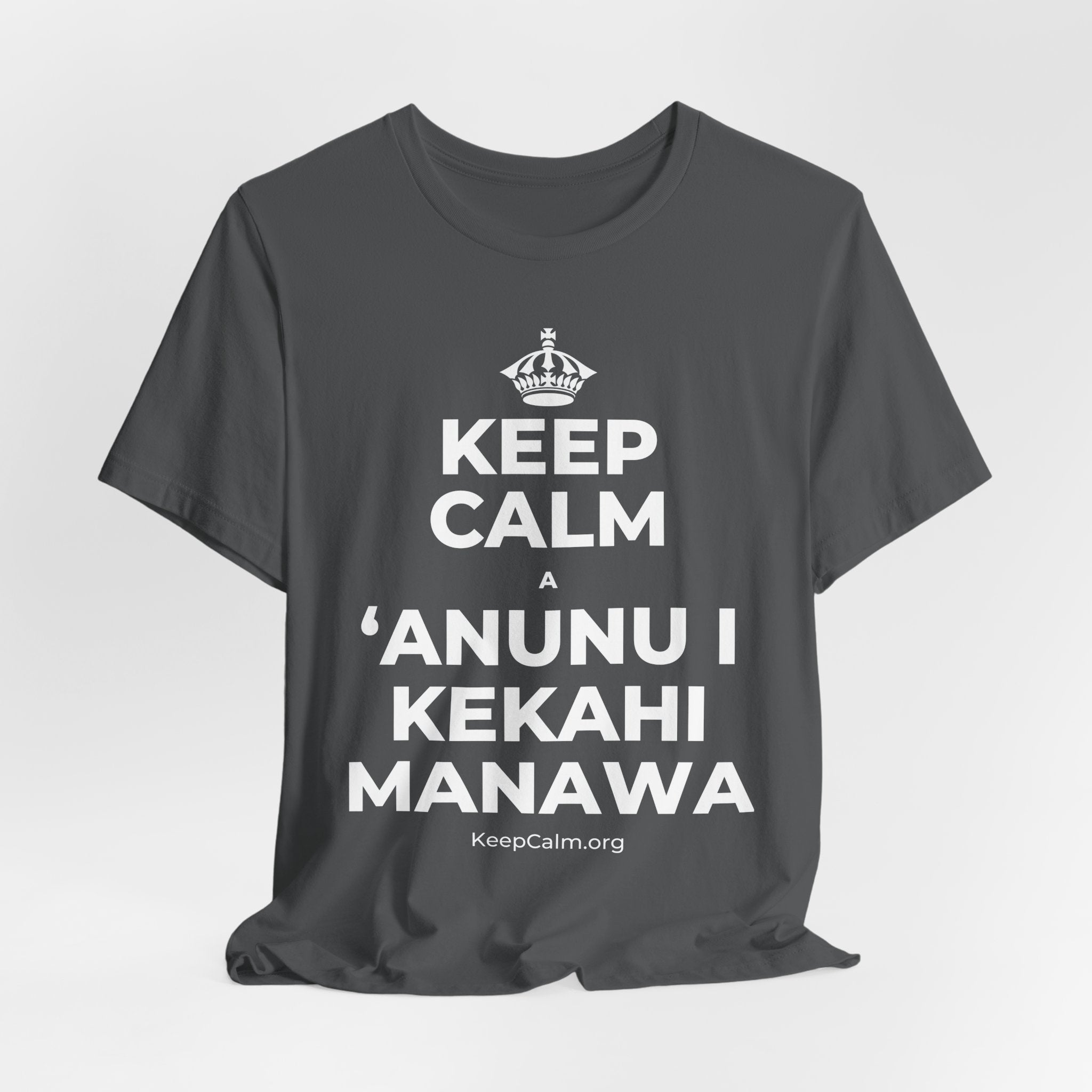 KEEP CALM A ʻANUNU I KEKAHI MANAWA T-Shirt (White–Asphalt)