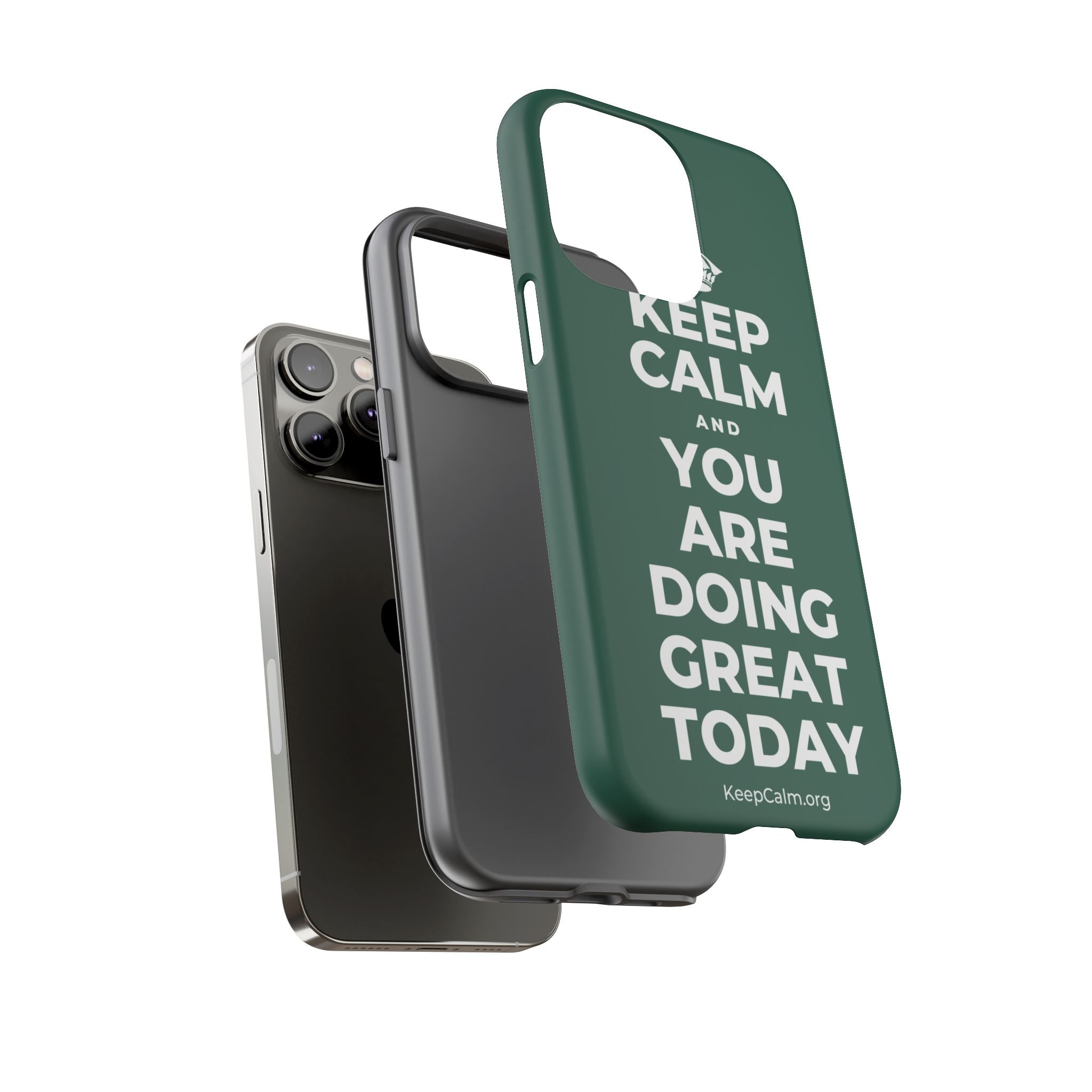 KEEP CALM AND YOU ARE DOING GREAT TODAY Phone Case